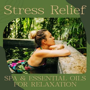 Stress Relief Spa & Essential Oils for Relaxation: Earthley Wellness, Aqua Spa, Bubble Bath, Spa Massage, Lets Relax Spa - Wellness Spa Oasis