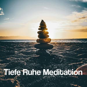Tiefe Ruhe Meditation - Meditationsmusik Sammlung