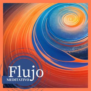 Flujo Meditativo: Vibraciones de Tranquilidad y Paz Interior - Música para Sanar el Alma