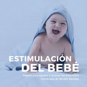 Estimulación del Bebé: Música para Ayudar a Activar las Funciones Cerebrales de Recién Nacidos - Baby Music Specialist