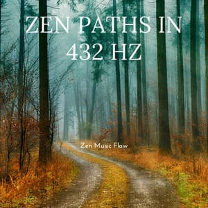 Zen Paths in 432 Hz: Trails of Tranquility - Zen Music Flow
