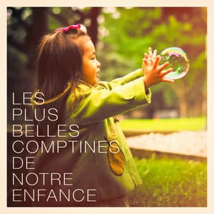 Les plus belles comptines de notre enfance - Chansons Et Comptines