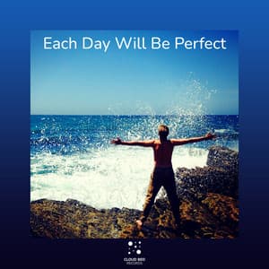 Each Day Will Be Perfect - Nice to See You