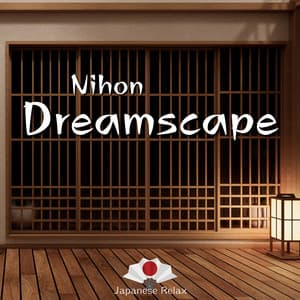 Nihon Dreamscape: Musical Escapes to Japan - Japanese Relax