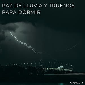 Paz De Lluvia Y Truenos Para Dormir Vol. 1 - Sueño Profundo Lluvia y Truenos