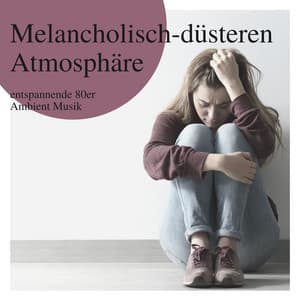 Melancholisch-düsteren Atmosphäre: entspannende 80er Ambient Musik - Entspannungsmusik Universe