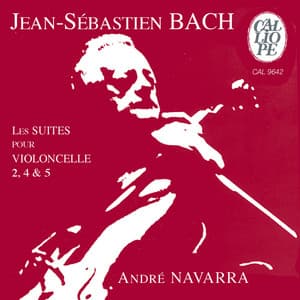 Bach: Les suites pour violoncelle 2, 4 & 5 - Johann Sebastian Bach