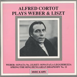 Alfred Cortot Plays Weber & Liszt - Alfred Cortot