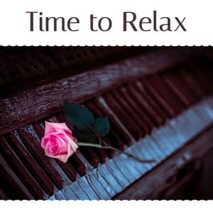 Time to Relax – Soothing Piano for Rest, Music After Work, Instrumental Piano Relaxation, Bach, Beethoven - Piano: Classical Relaxation