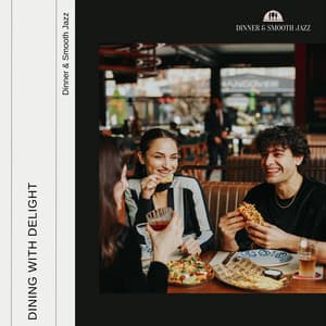 Dining with Delight - Dinner & Smooth Jazz