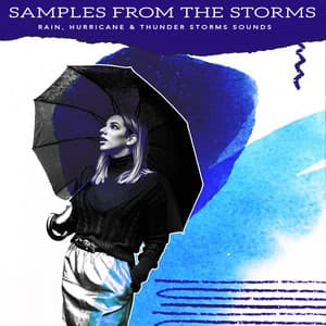 Samples from the Storms - Rain, Hurricane & Thunder Storms Sounds