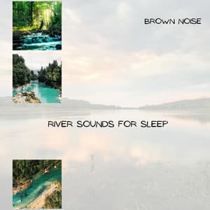 Brown Noise with River Sounds for Sleep, Loopable - Brown Noise Warriors