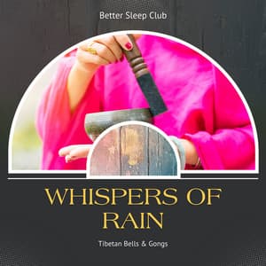 Whispers of Rain and Tibetan Bells & Gongs - Better Sleep Club