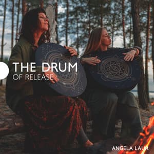 The Drum of Release: Hypnotic Native Music with Healing Drum, Face Your Fears to Access Your Own Freedom, and Inner Peace - Angela Laur