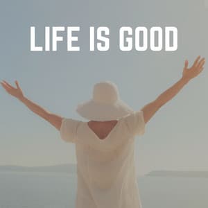 Life Is Good - Chillout Lounge