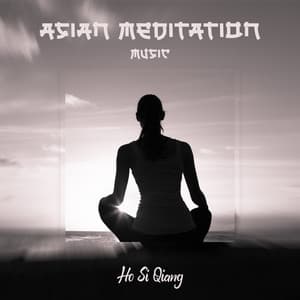 Asian Meditation Music: Chinese Relaxation, Sophrologie Therapy, Música de Yoga para Relajarse - Ho Si Qiang