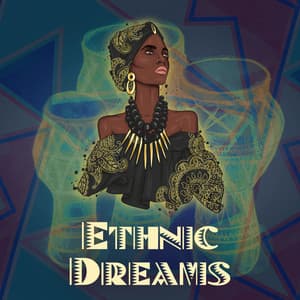 Ethnic Dreams: Africa, Drums Rhythms, Tribal Atmosphere & Meditation - African Holistic World