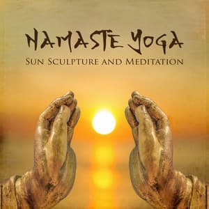 Namaste Yoga: Sun Sculpture and Meditation, Zen Relaxation - Namaste Healing Yoga