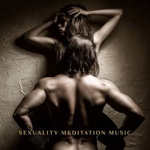Sexuality Meditation Music - Tantric Sex Background Music Experts