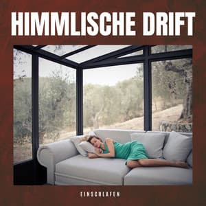 Himmlische Drift: Beruhigende Schlafmusik - Einschlafen