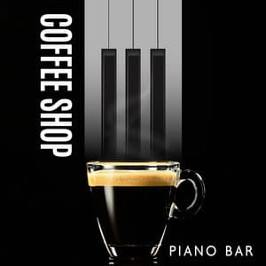 Coffee Shop Piano Bar – Italian Cafè Relaxed Ambience: Classical Piano Solo - Classical Piano Background