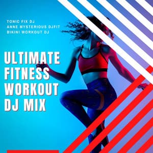 Ultimate Fitness Workout Dj Mix: Running Cardio Workout Top Tracks - Tonic Fix Dj