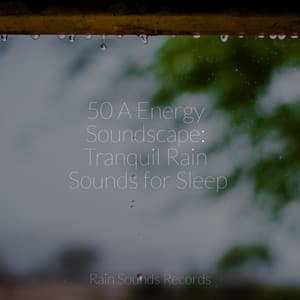 50 A Energy Soundscape: Tranquil Rain Sounds for Sleep - Lightning, Thunder and Rain Storm
