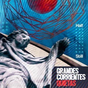 Grandes Corrientes Quietas - Half Still