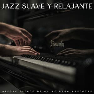 Jazz Suave Y Relajante: Alegre Estado De Ánimo Para Mascotas - Jazz Relax Música latina