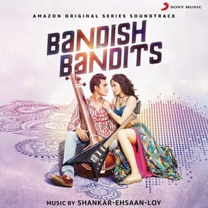 Bandish Bandits - Shankar-Ehsaan-Loy