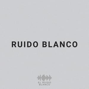 Ruido Blanco - El Ruido Blanco
