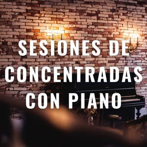 Sesiones De Concentradas Con Piano: Melodías Para La Mente - Canal de piano clásico