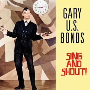 Sing And Shout! - Gary U.S. Bonds