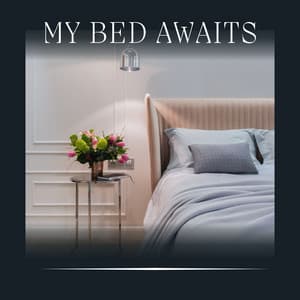 My Bed Awaits - Baby Sleep Sounds