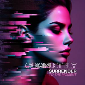 Completely Surrender to the Moment - #1 Hits Now