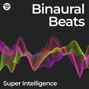 Binaural Beats: Super Intelligence - Binaural Beats Brainwave Entrainment