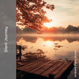 Silent Journey: In Pursuit of Peace - Ambient Piano Works