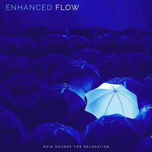 Enhanced Flow - Rain Sounds for Relaxation