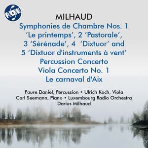 Milhaud: Symphonies de chambre Nos. 1-5, Percussion Concerto & Viola Concerto No. 1 - Darius Milhaud