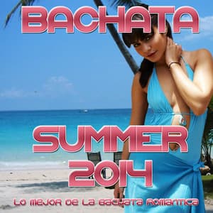 Bachata Summer 2014 - Bachateros Dominicanos