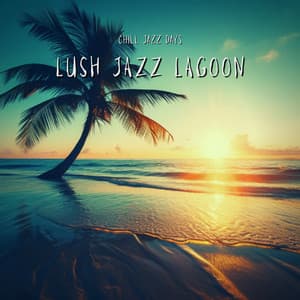 Lush Jazz Lagoon: Rich Arrangements - Chill Jazz Days
