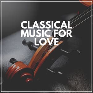 Classical Music for Love - Classical