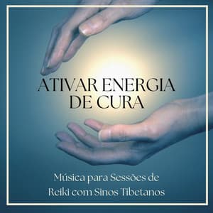 Ativar Energia de Cura: Música para Sessões de Reiki com Sinos Tibetanos - Taças Tibetanas