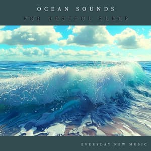 Ocean Sounds for Restful Sleep - Everyday New Music