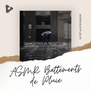 ASMR Battements de Pluie - Somnolent Jean