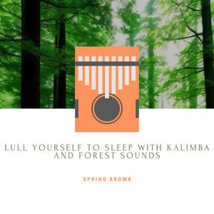 Lull Yourself to Sleep with Kalimba and Forest Sounds - Spring Aroma
