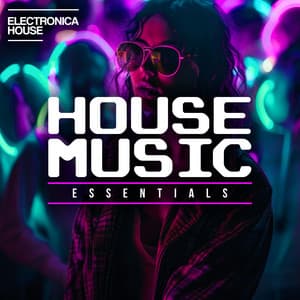 House Music Essentials - Electronica House