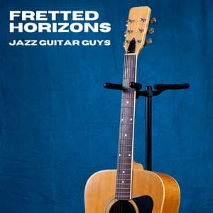 Fretted Horizons: Guitar Chillout - Jazz Guitar Guys