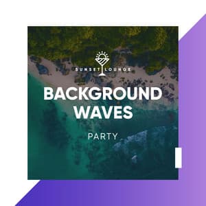 Background Waves Party - Best Cafe Chillout Mix