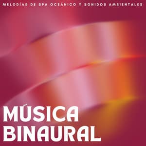 Música Binaural: Melodías De Spa Oceánico Y Sonidos Ambientales - Estado Binaural
